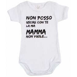Body Neonato - Non posso uscire con te, la mia Mamma non vuole